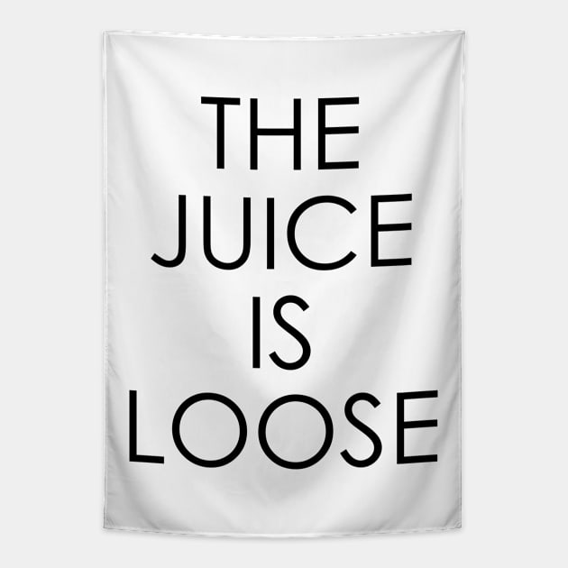 The Juice Is Loose Tapestry by Oyeplot