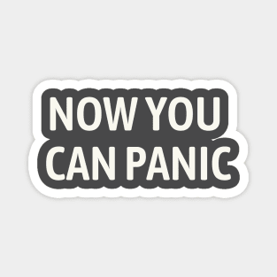 Now You Can Panic Magnet