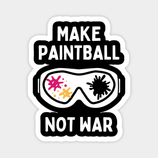 Funny Paintball Life Make Paintball Not War Magnet