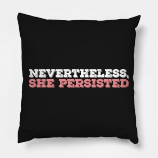 Nevertheless She Persisted - White - Pink Pillow