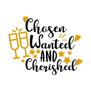 Chosen Wanted And Cherished T-Shirt