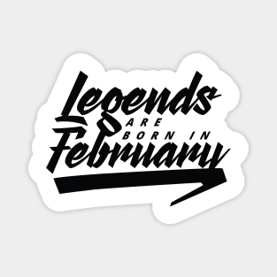 Legends are born in February Magnet