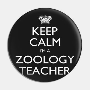 Keep Calm I’m A Zoology Teacher – T & Accessories Pin