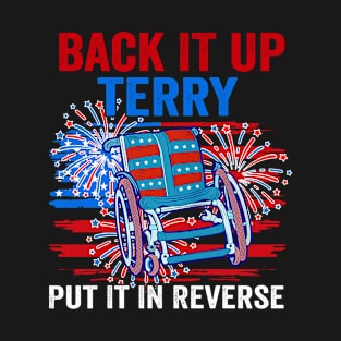 Back Up Terry Put It In Reverse 4th Of July Funny Patriotic T-Shirt