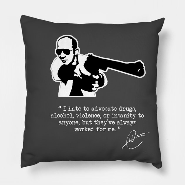 Hunter S Thompson - Drugs, Alcohol, Violence and Insanity Pillow by GonzoWear