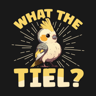 What the tiel? Design for a Cockatiel birder T-Shirt