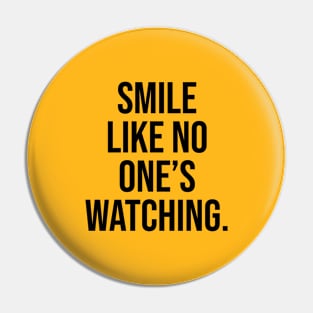 Smile like no one is watching Pin