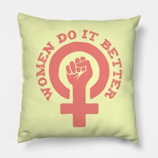 Feminist Women do it better quote Pillow