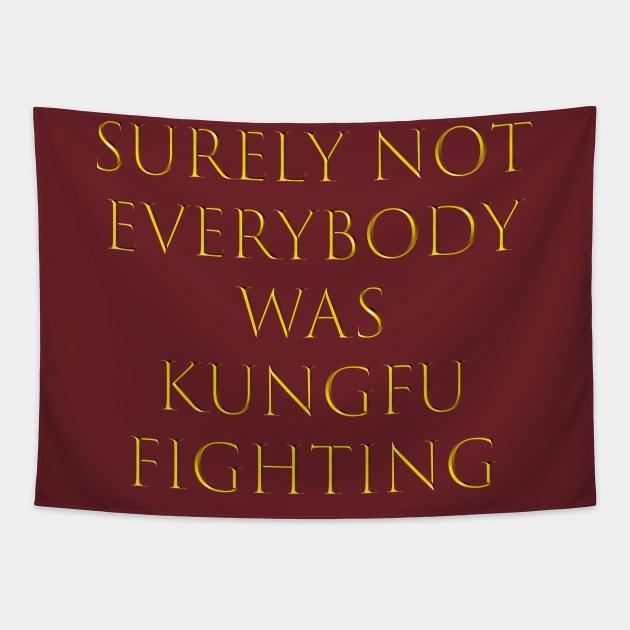 surely not everybody was kung fu fighting Tapestry by Qualityshirt