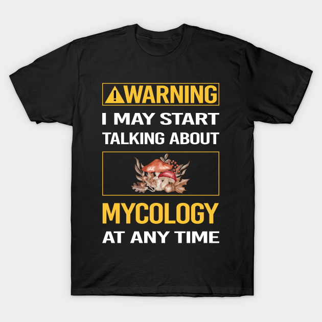 Funny Yellow Warning Mycology Mycologist Mushrooms - Mycology - T-Shirt