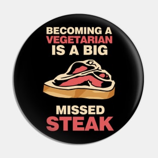 Becoming A Vegetarian Is A Big Missed Steak Pin