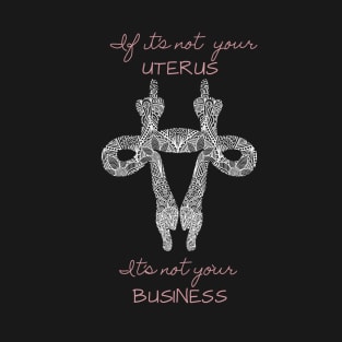 Not your uterus T-Shirt