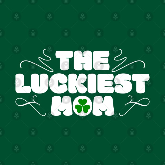 The Luckiest MoM Tees for the Feast of Saint Patrick-Lá Fhéile Pádraig by GoodyBroCrafts