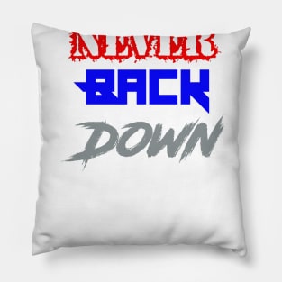 Never Back Down Pillow