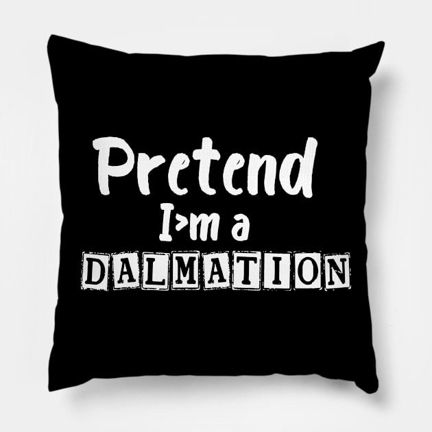 Pretend I'm a Dalmation Pillow by GoodWills