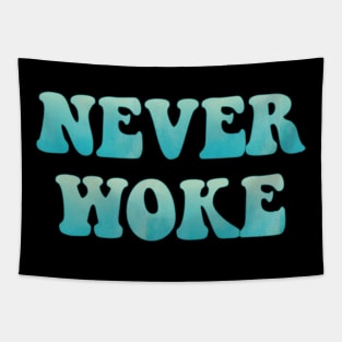 Never Woke, Anti Woke, Counter Culture, Anti Political Correct Tapestry