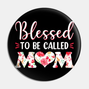 Blessed To Be Called Mom Flowers Mothers Day Pin