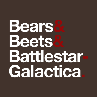 Bears & Beets & Battlestar Galactica T-Shirt