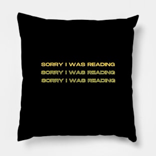 Sorry, I Was Reading, reading books, gift present ideas Pillow