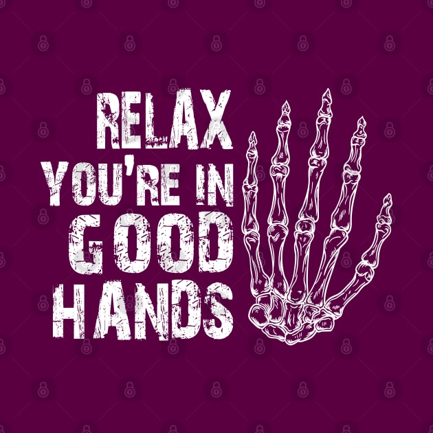 Relax You're In Good Hand - Orthopedist Orthopedic Chiropractor Distressed Gift by missalona