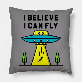 I Believe I Can Fly - Alien Abduction UFO Pillow