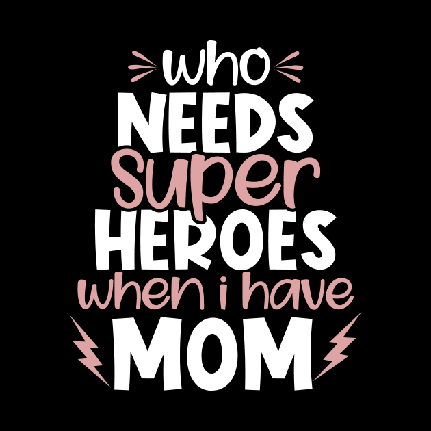 Who Needs Super Heroes When I Have Mom by AlphaBubble