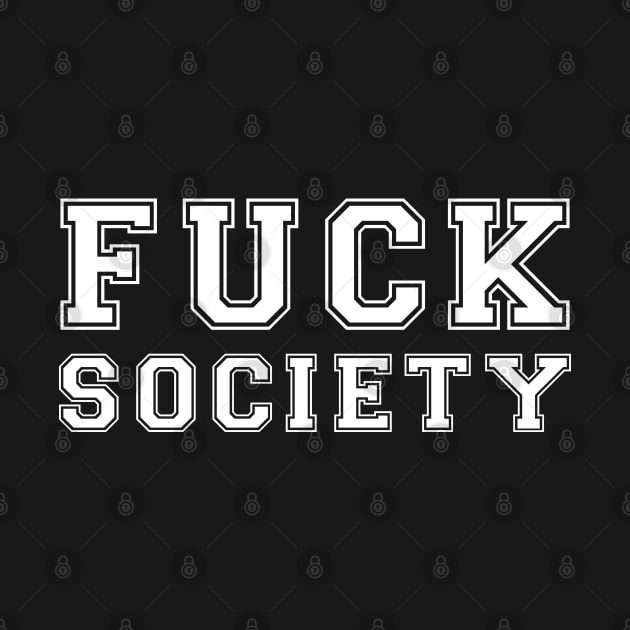 Fuck Society. by CityNoir