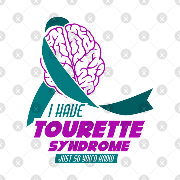 I Have Tourette Syndrome Just So You'd Know by A-Buddies
