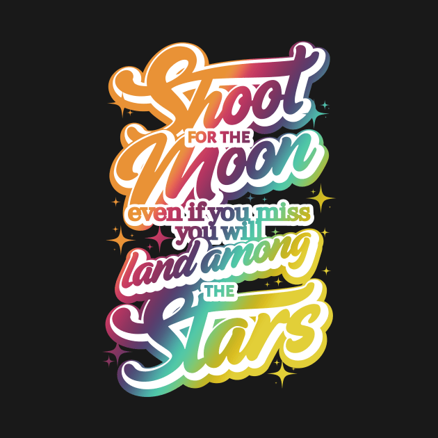 Shoot for the Moon. Even if you miss, you'll lang among the stars by Funfulness