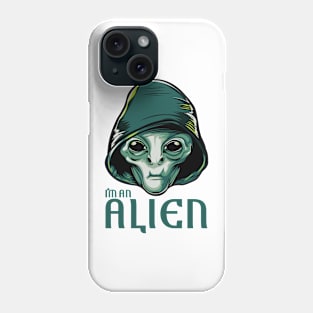 I"m AN ALIEN Phone Case