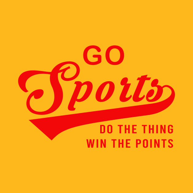 Go Sports Do The Thing by armanyoan