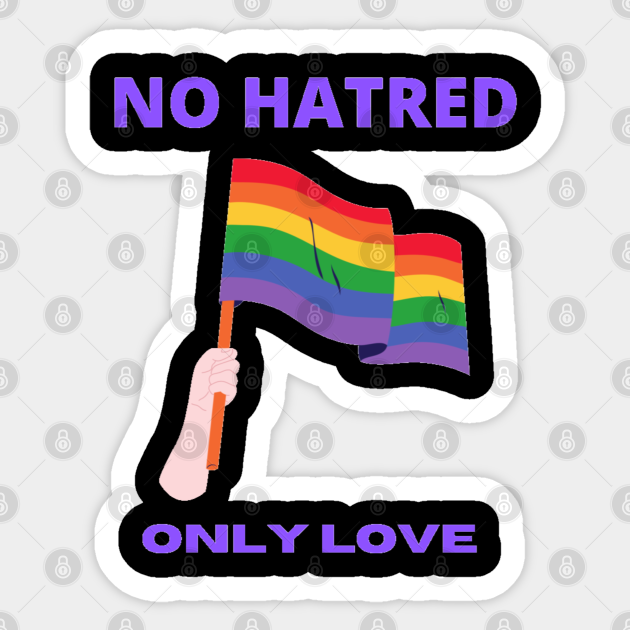 No Hatred Only Love Lgbt Sticker Teepublic Uk