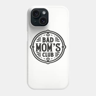 Bad Mom´s Club Funny Gift For Badass Moms Phone Case