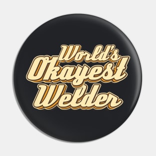 World's okayest Welder typography Pin