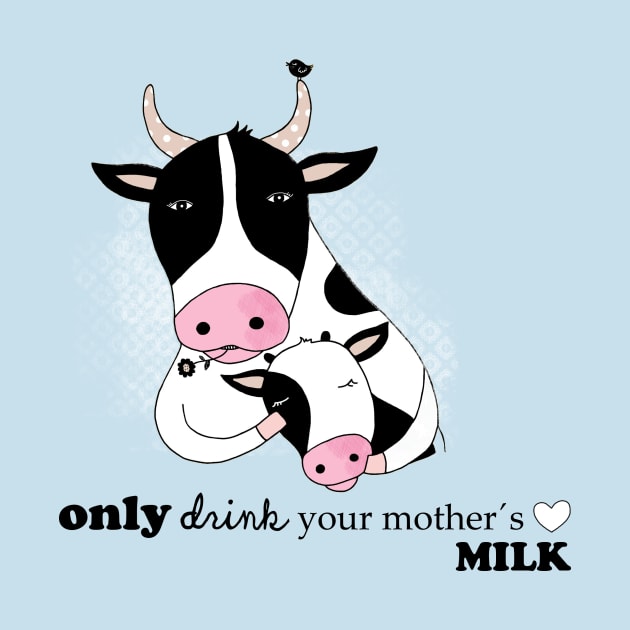 Only drink your Mother´s milk by Krize