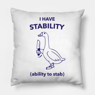 I Have Stability ( Ability To Stab ) Pillow