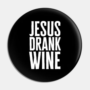 Jesus Drank Wine Pin