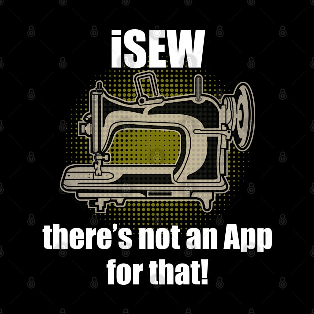 Sewing - iSew Theres Not An App For That by Kudostees