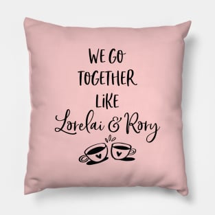 We go together like Lorelai and Rory Pillow