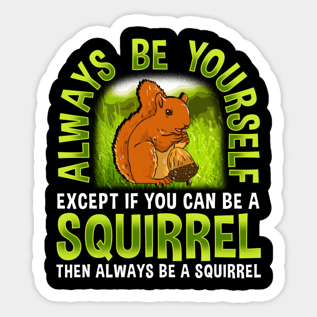 Funny Squirrel Quote - Squirrel Quote - Sticker | TeePublic Funny Squirrel Quote - Squirrel Quote - Sticker | TeePublic