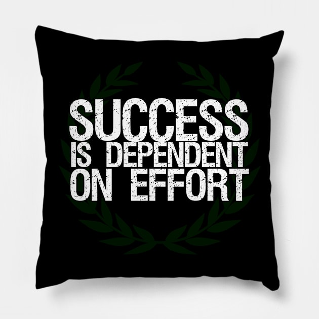 Success Is Dependent On Effort Pillow by Styr Designs