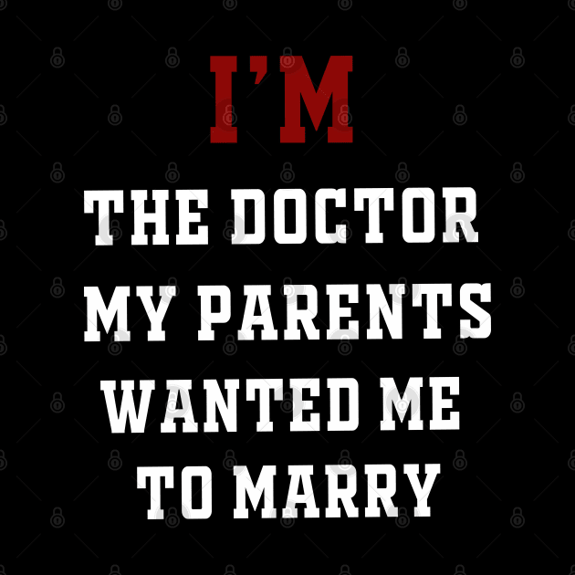 I'm the Doctor My Parents Wanted Me To Marry by IronLung Designs