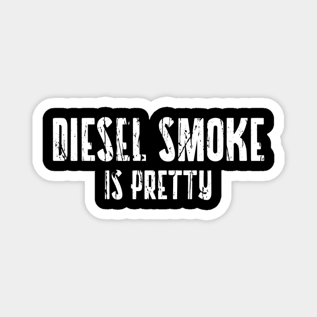 DIESEL SMOKE IS PRETTY Magnet by Cult Classics