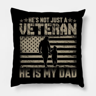 He's Not Just A Veteran He IS My Dad fathers day Pillow