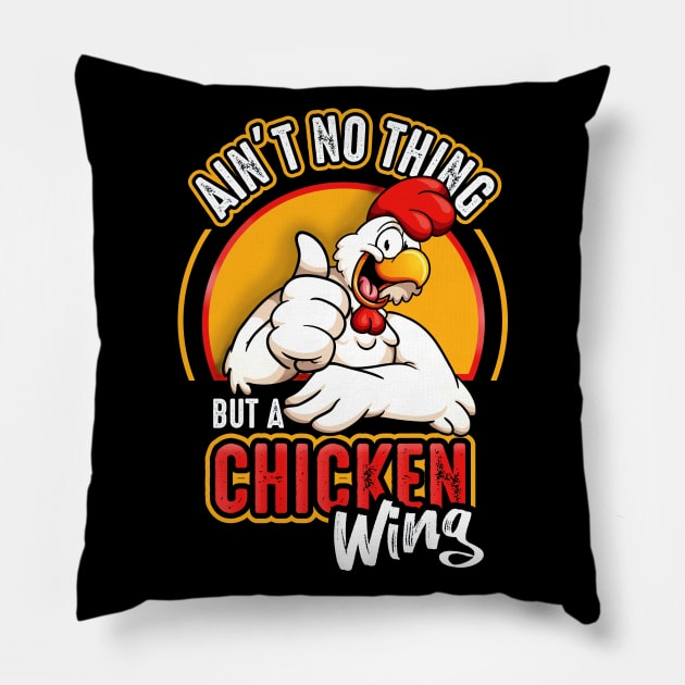 Ain't No Thing But A Chicken Wing Pillow by Alema Art