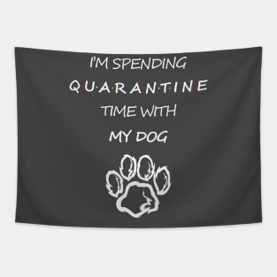 I'm Spending Quarantine Time With My Dog Tapestry