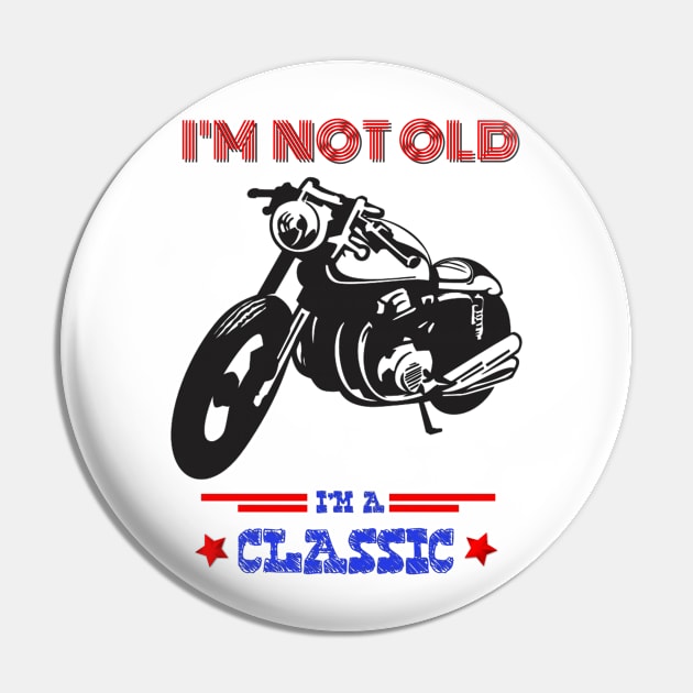 Motorcycle I'm not old I'm a classic Pin by RedwaneShop