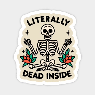 Literally Dead Inside But Still Peaceful Magnet