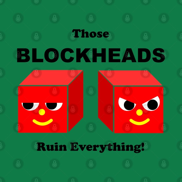 BLOCKHEADS Ruin Everything by RobotGhost