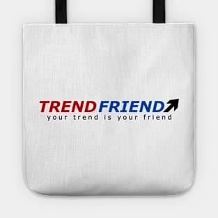 Forex - Your Trend Is Your Friend Tote